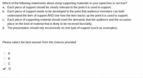 Which of the following statements about using supporting materials in your speeches is not true?

a.
