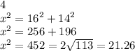 4 \\  {x}^{2}  =  {16}^{2}  +  {14}^{2}  \\  {x}^{2}  = 256 + 196 \\  {x}^{2}  = 452 = 2 \sqrt{113}  = 21.26