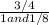 \frac{3/4}{1 and 1/8}
