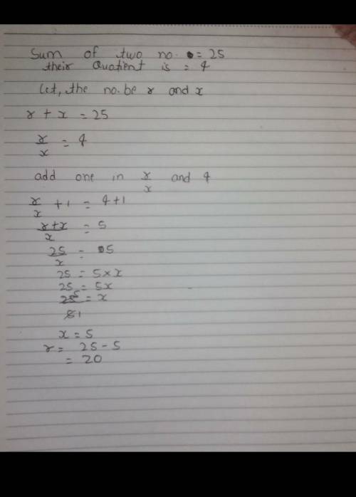 Sum of two numbers 25 and their quotient 4