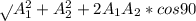 \sqrt{} A^{2} _{1} } + A^2_{2}  + 2A_{1} A_{2}  *cos  90