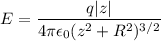 $E=\frac{q|z|}{4 \pi \epsilon_0(z^2+R^2)^{3/2}}$