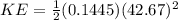 KE=\frac{1}{2}(0.1445)(42.67)^{2}