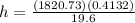 h=\frac{(1820.73)(0.4132)}{19.6}