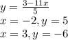 y=\frac{3-11x}{5} \\x=-2,y=5\\x=3,y=-6\\