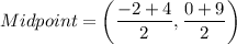 Midpoint=\left(\dfrac{-2+4}{2},\dfrac{0+9}{2}\right)