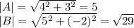 |A|=\sqrt{4^2+3^2}=5\\ |B|=\sqrt{5^2+(-2)^2}=\sqrt{29} \\