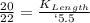 \frac{20 }{ 22 }= \frac{K_{Length} }{ `5.5}