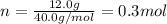 n=\frac{12.0g}{40.0g/mol}=0.3mol