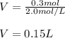 V=\frac{0.3mol}{2.0mol/L} \\\\V=0.15L