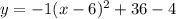 y=-1(x-6)^2+36-4