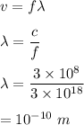 v=f\lambda\\\\\lambda=\dfrac{c}{f}\\\\\lambda=\dfrac{3\times 10^{8}}{3\times 10^{18}}\\\\=10^{-10}\ m