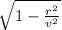 \sqrt{1 - \frac{r^2}{v^2} }