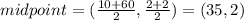 midpoint=(\frac{10+60}{2}, \frac{2+2}{2})=(35,2)