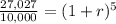 \frac{27,027}{10,000}=(1+r)^5