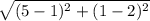 \sqrt{(5-1)^2+(1-2)^2}