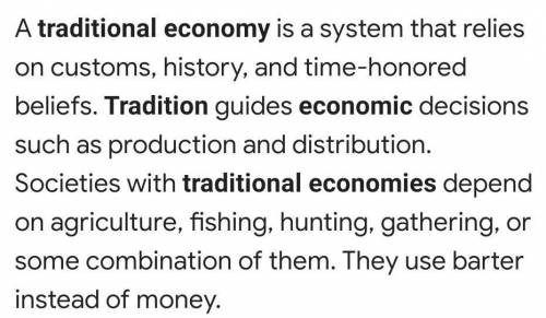What is true about tradicional economies​