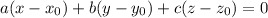 a(x-x_0)+b(y-y_0)+c(z-z_0)=0