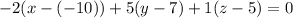 -2(x-(-10))+5(y-7)+1(z-5)=0