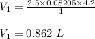 V_1 = \frac{2.5 \times 0.08205 \times 4.2}{1 } \\\\V_1 = 0.862 \ L