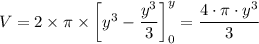 V = 2 \times \pi \times \left[y^3- \dfrac{y^3}{3} \right]^y_0 = \dfrac{4 \cdot \pi \cdot  y^3}{3}