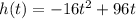 h(t) =-16t^2+96t