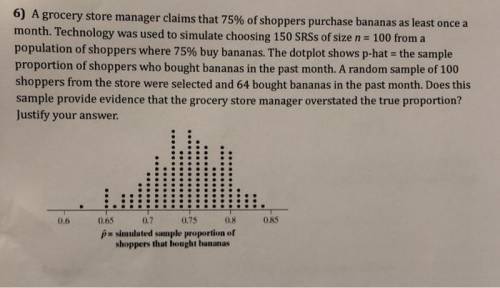 A grocery store manager claims that 75% of shoppers purchase bananas as least once a month. Technolo