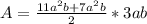 A=\frac{11a^{2}b+7a^{2}b}{2} *3ab