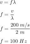 v=f\lambda\\\\f=\dfrac{v}{\lambda}\\\\f=\dfrac{200\ m/s}{2\ m}\\\\f=100\ Hz