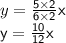 y =  \sf  \frac{5 \times 2}{6 \times 2} x \\ y =  \frac{10}{12} x