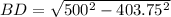 BD = \sqrt{500^2 - 403.75^2