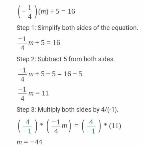 Solve each equation.

a.-1/4m + 5 = 16; x=
b.10b + (-45) = -43; x =
c. 5.4 = 0.3 (x + 8) ; x=