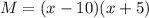 M = (x - 10)(x + 5)