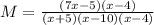 M = \frac{(7x - 5)(x-4)}{(x+5)(x - 10)(x-4)}