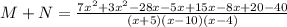 M + N = \frac{7x^2 + 3x^2- 28x - 5x + 15x - 8x + 20  - 40}{(x+5)(x - 10)(x-4)}