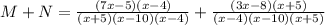 M + N = \frac{(7x - 5)(x-4)}{(x+5)(x - 10)(x-4)} + \frac{(3x - 8)(x + 5)}{(x-4)(x-10)(x + 5)}