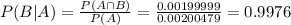 P(B|A) = \frac{P(A \cap B)}{P(A)} = \frac{0.00199999}{0.00200479} = 0.9976
