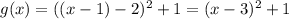 g(x)=((x-1)-2)^{2}+1=(x-3)^{2}+1