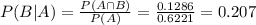 P(B|A) = \frac{P(A \cap B)}{P(A)} = \frac{0.1286}{0.6221} = 0.207