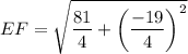 EF=\sqrt{\dfrac{81}{4}+\left(\dfrac{-19}{4}\right)^2}