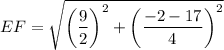 EF=\sqrt{\left(\dfrac{9}{2}\right)^2+\left(\dfrac{-2-17}{4}\right)^2}