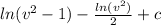 ln(v^2-1)-\frac{ln(v^2)}{2}+c
