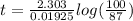 t = \frac{2.303}{0.01925}log(\frac{100}{87} )