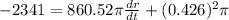 -2341=860.52\pi\frac{dr}{dt}+(0.426)^2\pi