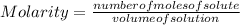 Molarity=\frac{number of moles of solute}{volume of solution}