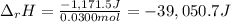 \Delta _rH=\frac{-1,171.5J}{0.0300mol}=-39,050.7J