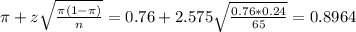 \pi + z\sqrt{\frac{\pi(1-\pi)}{n}} = 0.76 + 2.575\sqrt{\frac{0.76*0.24}{65}} = 0.8964