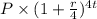 P \times (1+\frac{r}{4})^{4t}
