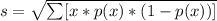 s = \sqrt{\sum[ x*p(x) *(1-p(x))]}