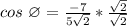 cos\ \varnothing = \frac{-7}{5\sqrt 2} * \frac{\sqrt 2}{\sqrt 2}